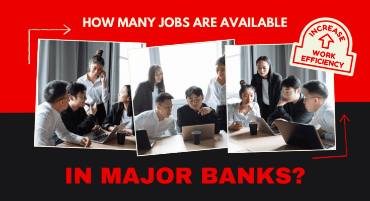 how many jobs are available in major banks worldwide